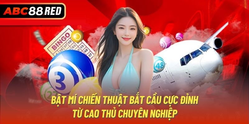 Bật mí chiến thuật bắt cầu cực đỉnh từ cao thủ chuyên nghiệp