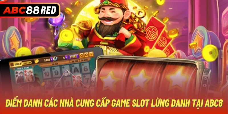 Điểm danh các nhà cung cấp game slot lừng danh tại ABC8