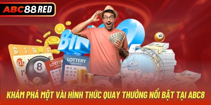 Khám phá một vài hình thức quay thưởng nổi bật tại ABC8