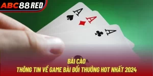 Bài Cào - Thông Tin Về Game Bài Đổi Thưởng Hot Nhất 2024