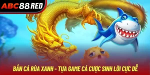 Bắn Cá Rùa Xanh - Tựa Game Cá Cược Sinh Lời Cực Dễ