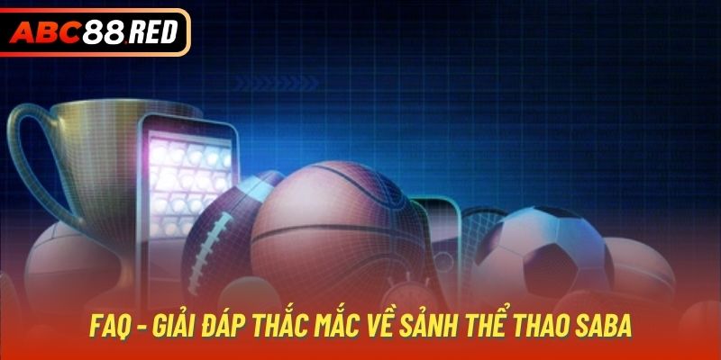 FAQ - Giải đáp thắc mắc về sảnh thể thao Saba