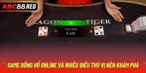 Game Rồng Hổ Online Và Nhiều Điều Thú Vị Nên Khám Phá