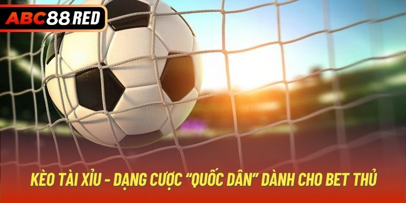 Kèo Tài Xỉu - Dạng cược “quốc dân” dành cho bet thủ