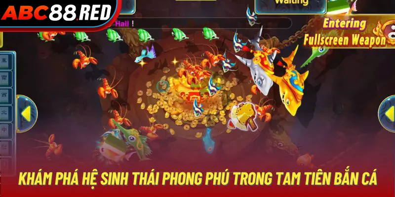 Khám phá hệ sinh thái phong phú trong Tam Tiên bắn cá