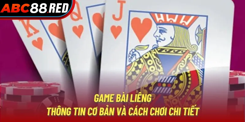 Game Bài Liêng | Thông Tin Cơ Bản Và Cách Chơi Chi Tiết