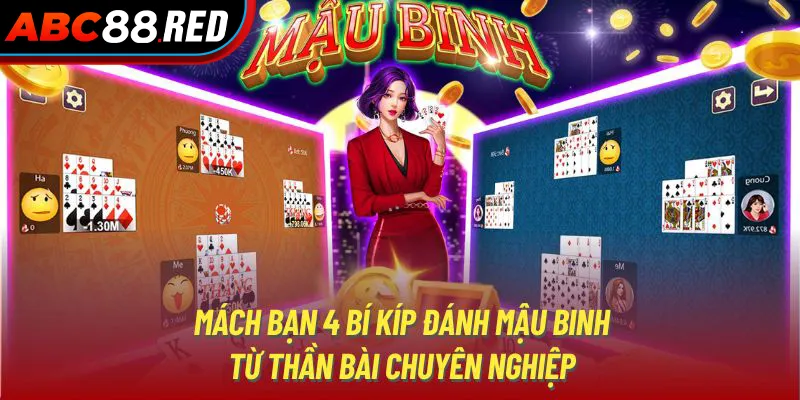 Mách bạn 4 bí kíp đánh Mậu Binh từ thần bài chuyên nghiệp