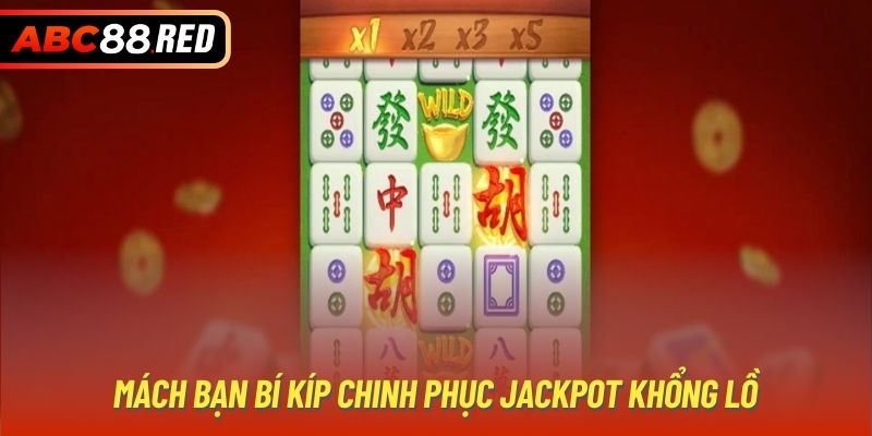 Mách bạn bí kíp chinh phục Jackpot khổng lồ