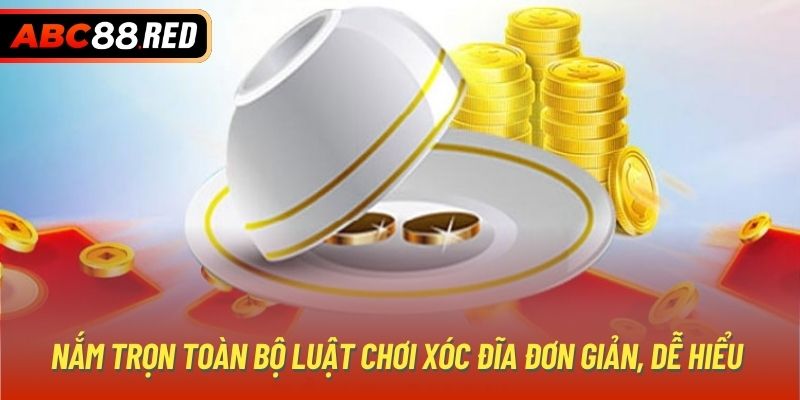 Nắm trọn toàn bộ luật chơi Xóc đĩa đơn giản, dễ hiểu 