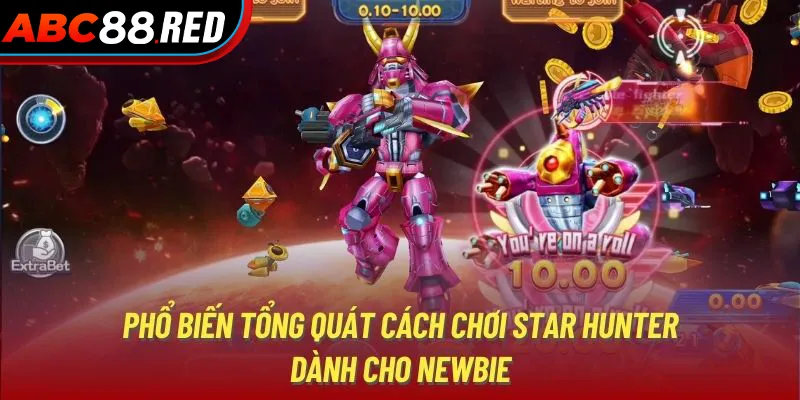 Phổ biến tổng quát cách chơi Star Hunter dành cho newbie