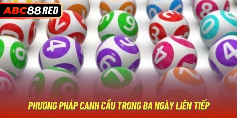 Phương pháp canh cầu trong ba ngày liên tiếp