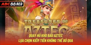 Quay Hũ Kho Báu Aztec - Lựa Chọn Kiếm Tiền Không Thể Bỏ Qua