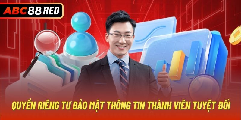 Quyền riêng tư bảo mật thông tin thành viên tuyệt đối