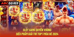 Slot Game Quyền Vương - Siêu Phẩm Giải Trí Top 1 Mùa Hè 2024