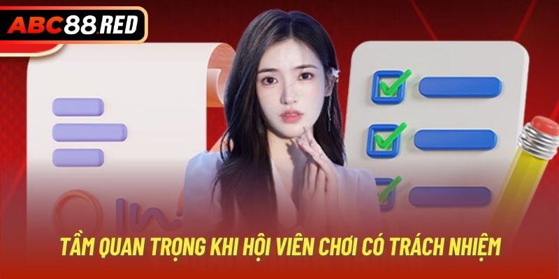 Tầm quan trọng khi hội viên chơi có trách nhiệm