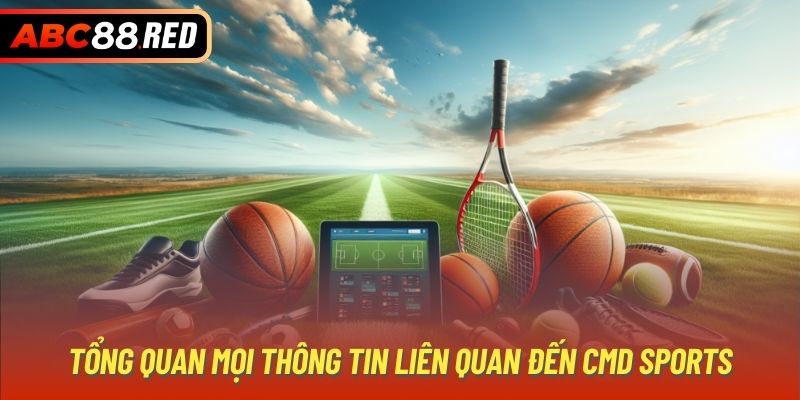 Tổng quan mọi thông tin liên quan đến CMD Sports