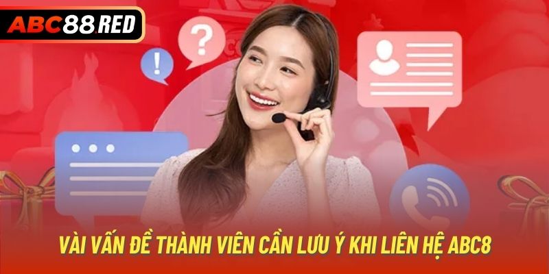 Vài vấn đề thành viên cần lưu ý khi liên hệ ABC8